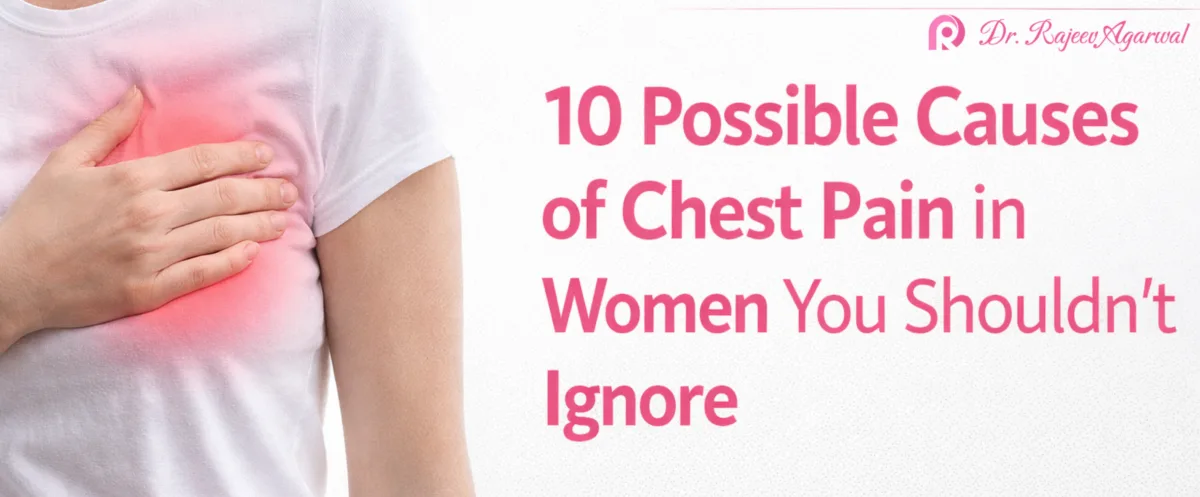 10 Possible Causes of Chest Pain in Women You Shouldn’t Ignore