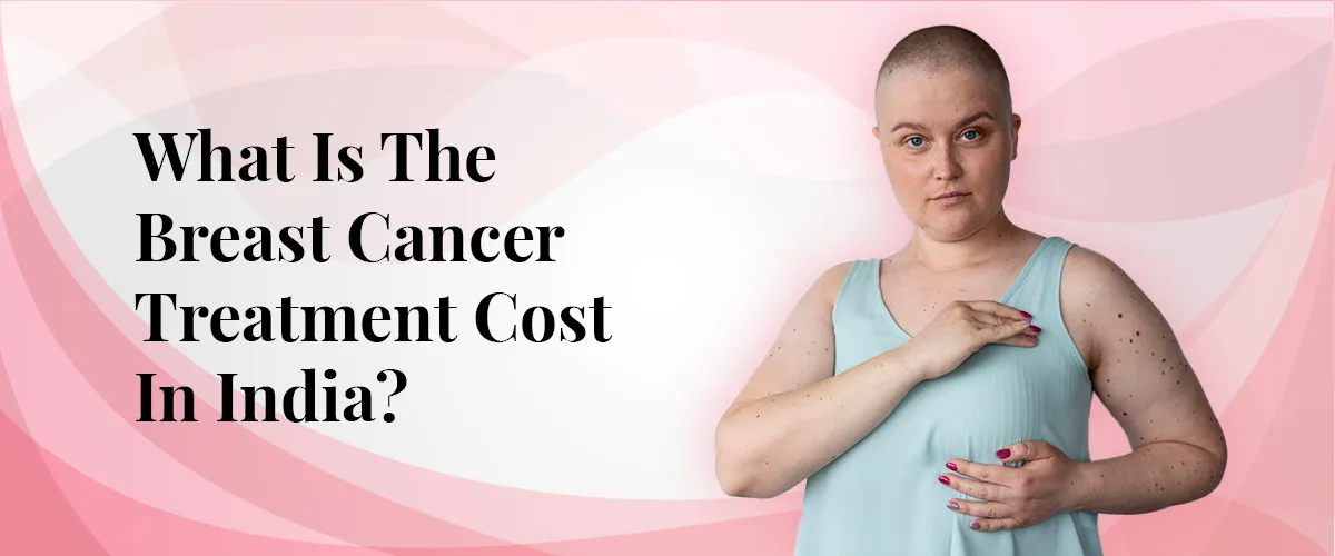 Breast Cancer Treatment Cost in India
