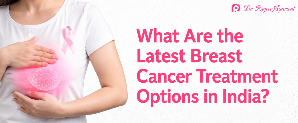 1.-What-Are-the-Latest-Breast-Cancer-Treatment-Options-in-India_-1200x497.png