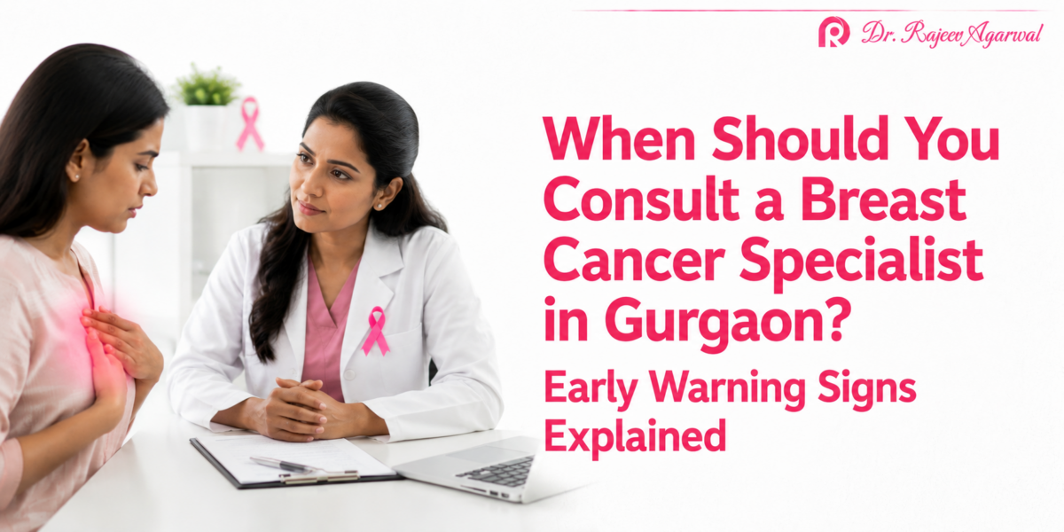 When-Should-You-Consult-a-Breast-Cancer-Specialist-in-Gurgaon_-Early-Warning-Signs-Explained-1200x600.png